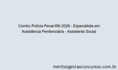 Combo Polícia Penal-RN 2026 - Especialista em Assistência Penitenciária - Assistente Social