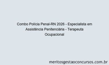 Combo Polícia Penal-RN 2026 - Especialista em Assistência Penitenciária - Terapeuta Ocupacional