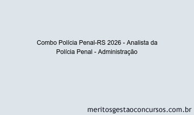 Combo Polícia Penal-RS 2026 - Analista da Polícia Penal - Administração