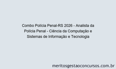 Combo Polícia Penal-RS 2026 - Analista da Polícia Penal - Ciência da Computação e Sistemas de Informação e Tecnologia