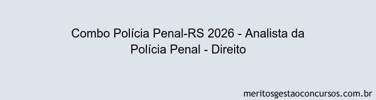 Combo Polícia Penal-RS 2026 - Analista da Polícia Penal - Direito