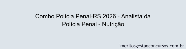 Combo Polícia Penal-RS 2026 - Analista da Polícia Penal - Nutrição