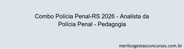 Combo Polícia Penal-RS 2026 - Analista da Polícia Penal - Pedagogia