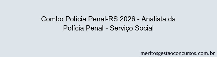 Combo Polícia Penal-RS 2026 - Analista da Polícia Penal - Serviço Social