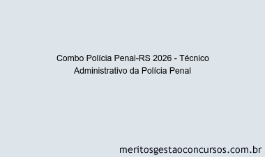 Combo Polícia Penal-RS 2026 - Técnico Administrativo da Polícia Penal