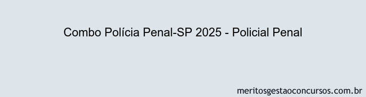 Combo Polícia Penal-SP 2025 - Policial Penal