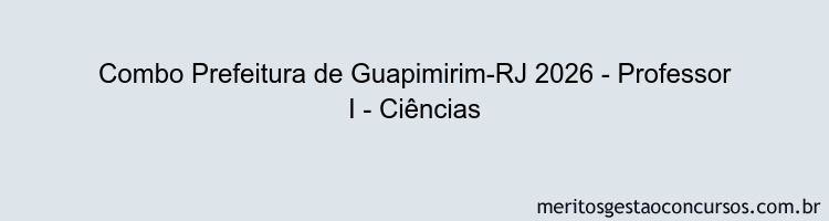 Combo Prefeitura de Guapimirim-RJ 2026 - Professor I - Ciências