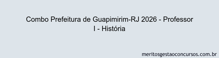 Combo Prefeitura de Guapimirim-RJ 2026 - Professor I - História