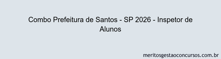 Combo Prefeitura de Santos - SP 2026 - Inspetor de Alunos