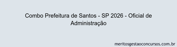 Combo Prefeitura de Santos - SP 2026 - Oficial de Administração