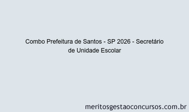 Combo Prefeitura de Santos - SP 2026 - Secretário de Unidade Escolar