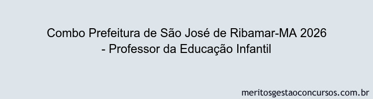Combo Prefeitura de São José de Ribamar-MA 2026 - Professor da Educação Infantil