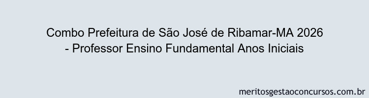 Combo Prefeitura de São José de Ribamar-MA 2026 - Professor Ensino Fundamental Anos Iniciais