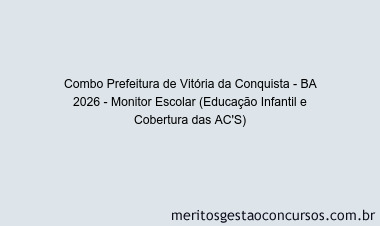 Combo Prefeitura de Vitória da Conquista - BA 2026 - Monitor Escolar (Educação Infantil e Cobertura das AC'S)