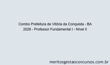 Combo Prefeitura de Vitória da Conquista - BA 2026 - Professor Fundamental I - Nível II