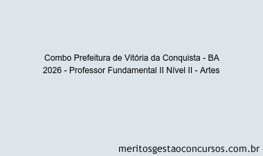 Combo Prefeitura de Vitória da Conquista - BA 2026 - Professor Fundamental II Nível II - Artes