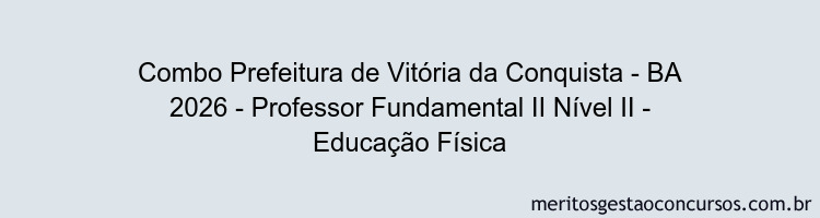 Combo Prefeitura de Vitória da Conquista - BA 2026 - Professor Fundamental II Nível II - Educação Física