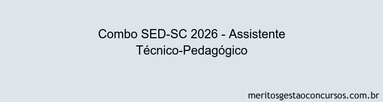Combo SED-SC 2026 - Assistente Técnico-Pedagógico
