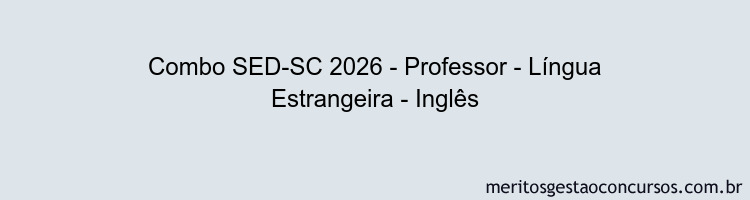 Combo SED-SC 2026 - Professor - Língua Estrangeira - Inglês