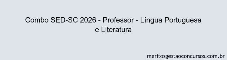 Combo SED-SC 2026 - Professor - Língua Portuguesa e Literatura