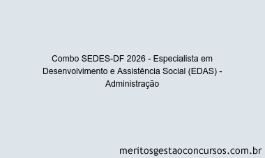 Combo SEDES-DF 2026 - Especialista em Desenvolvimento e Assistência Social (EDAS) - Administração