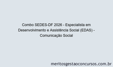 Combo SEDES-DF 2026 - Especialista em Desenvolvimento e Assistência Social (EDAS) - Comunicação Social