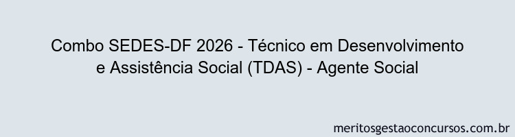 Combo SEDES-DF 2026 - Técnico em Desenvolvimento e Assistência Social (TDAS) - Agente Social