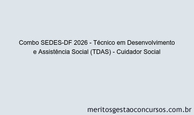 Combo SEDES-DF 2026 - Técnico em Desenvolvimento e Assistência Social (TDAS) - Cuidador Social