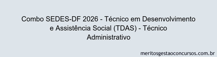 Combo SEDES-DF 2026 - Técnico em Desenvolvimento e Assistência Social (TDAS) - Técnico Administrativo