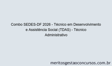 Combo SEDES-DF 2026 - Técnico em Desenvolvimento e Assistência Social (TDAS) - Técnico Administrativo