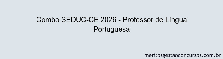 Combo SEDUC-CE 2026 - Professor de Língua Portuguesa