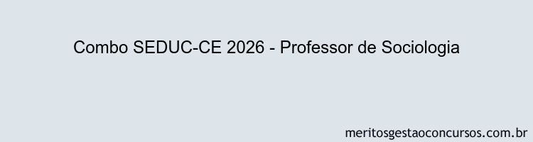 Combo SEDUC-CE 2026 - Professor de Sociologia