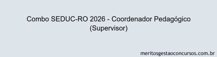 Combo SEDUC-RO 2026 - Coordenador Pedagógico (Supervisor)