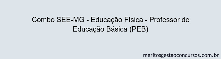 Combo SEE-MG - Educação Física - Professor de Educação Básica (PEB)