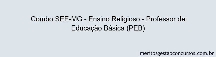 Combo SEE-MG - Ensino Religioso - Professor de Educação Básica (PEB)
