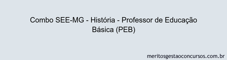 Combo SEE-MG - História - Professor de Educação Básica (PEB)