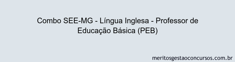 Combo SEE-MG - Língua Inglesa - Professor de Educação Básica (PEB)