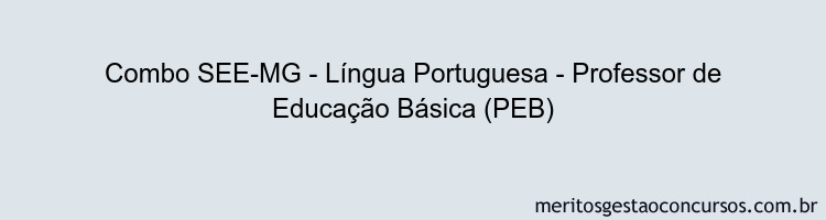 Combo SEE-MG - Língua Portuguesa - Professor de Educação Básica (PEB)