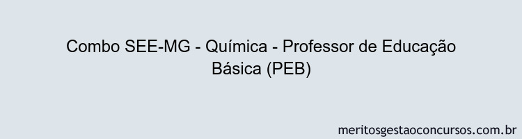 Combo SEE-MG - Química - Professor de Educação Básica (PEB)