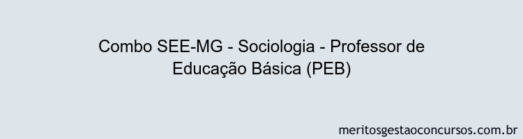 Combo SEE-MG - Sociologia - Professor de Educação Básica (PEB)