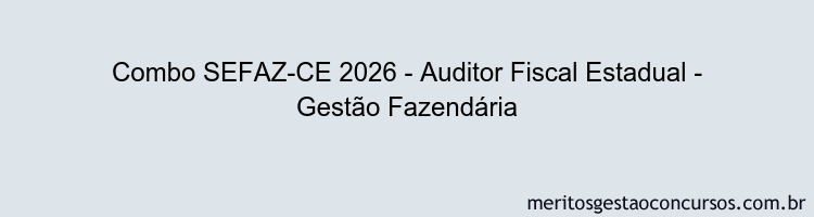 Combo SEFAZ-CE 2026 - Auditor Fiscal Estadual - Gestão Fazendária