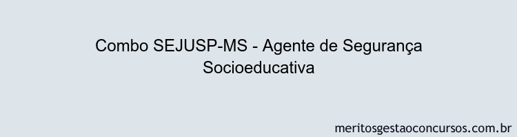 Combo SEJUSP-MS - Agente de Segurança Socioeducativa