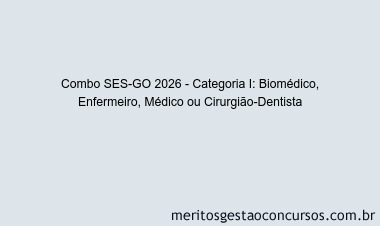Combo SES-GO 2026 - Categoria I: Biomédico, Enfermeiro, Médico ou Cirurgião-Dentista