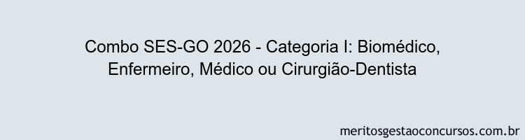 Combo SES-GO 2026 - Categoria I: Biomédico, Enfermeiro, Médico ou Cirurgião-Dentista