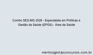 Combo SES-MG 2026 - Especialista em Políticas e Gestão da Saúde (EPGS) - Área da Saúde