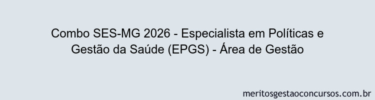 Combo SES-MG 2026 - Especialista em Políticas e Gestão da Saúde (EPGS) - Área de Gestão