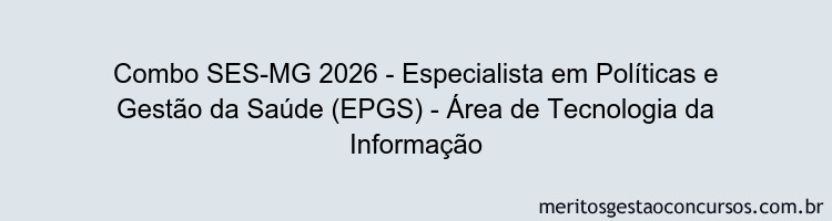 Combo SES-MG 2026 - Especialista em Políticas e Gestão da Saúde (EPGS) - Área de Tecnologia da Informação