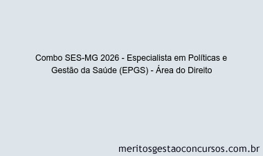 Combo SES-MG 2026 - Especialista em Políticas e Gestão da Saúde (EPGS) - Área do Direito