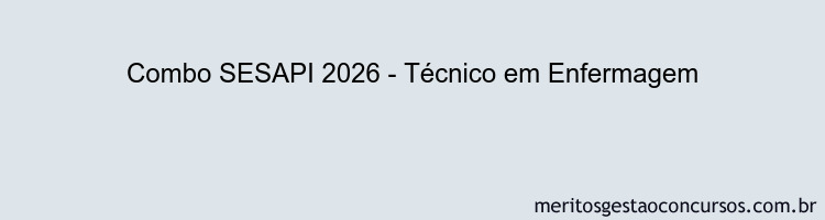 Combo SESAPI 2026 - Técnico em Enfermagem