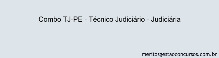 Combo TJ-PE - Técnico Judiciário - Judiciária